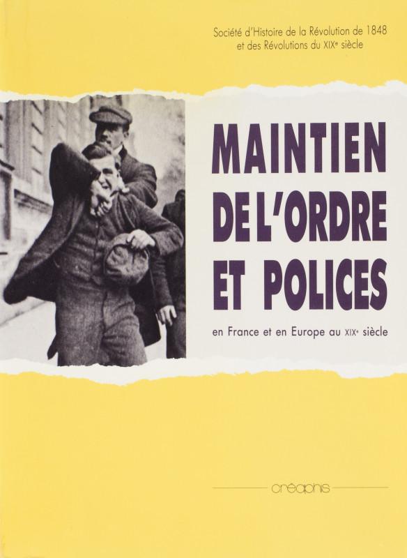 Maintien de l'ordre et polices en France et en Europe au XIX<sup>e</sup> siècle