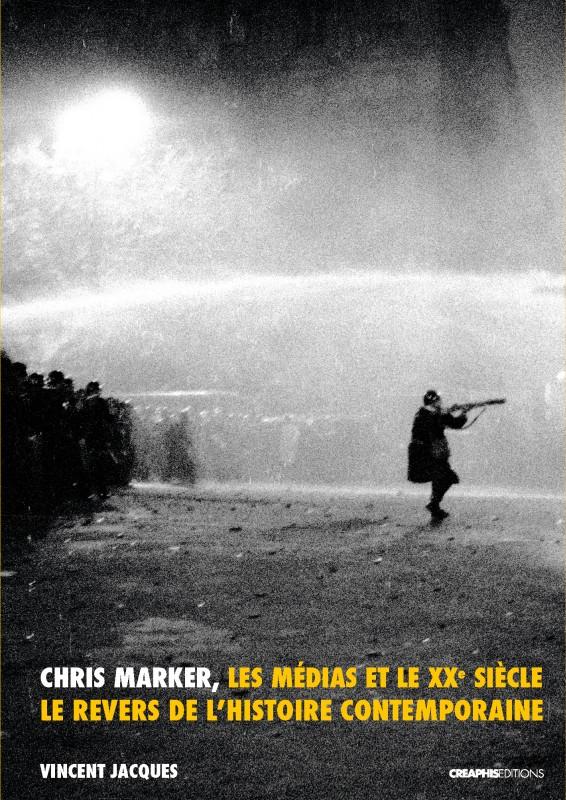 Chris Marker, les médias et le XX<sup>e</sup> siècle